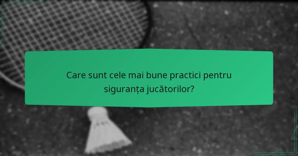 Care sunt cele mai bune practici pentru siguranța jucătorilor?