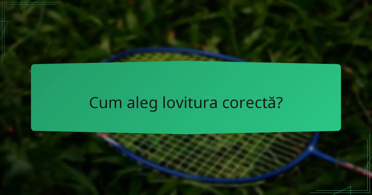 Cum aleg lovitura corectă?
