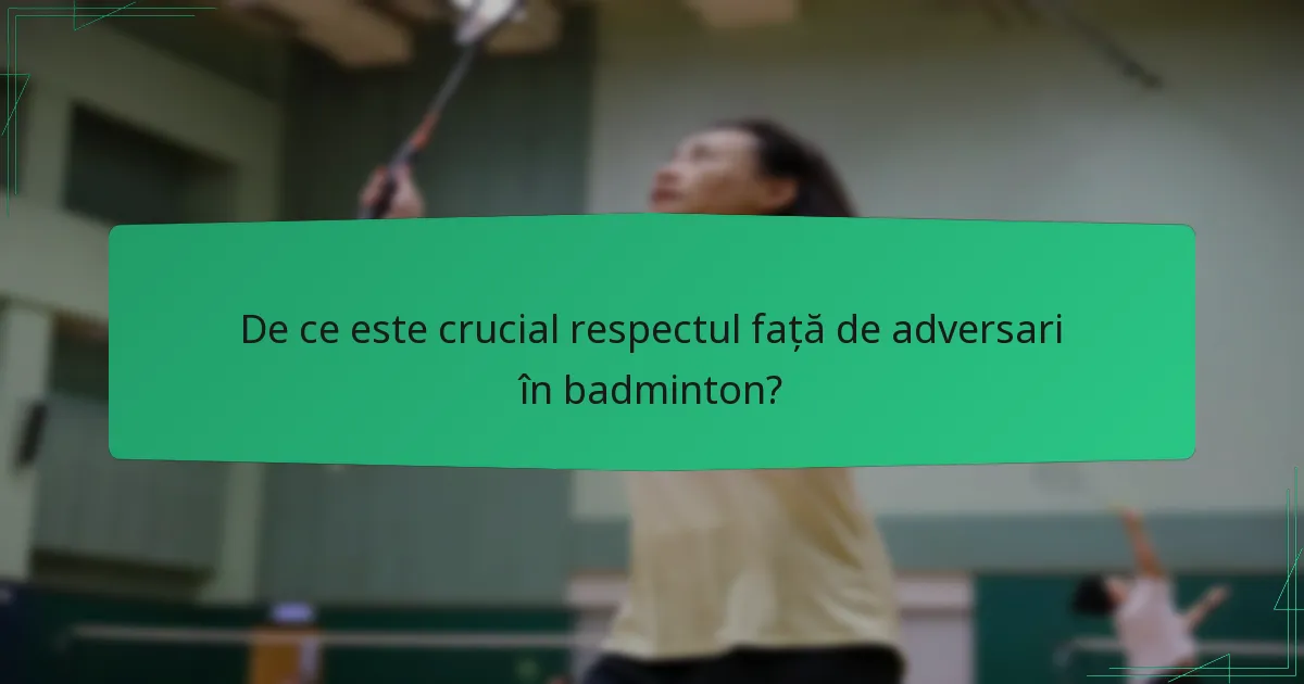 De ce este crucial respectul față de adversari în badminton?